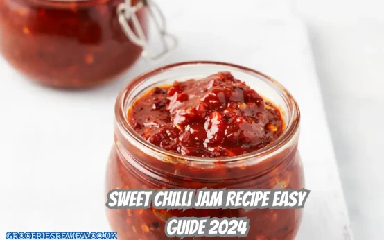 Sweet Chilli Jam Recipe Easy Guide 2024