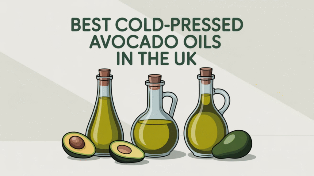 Best Cold-Pressed Avocado Oils in the UK - 2025