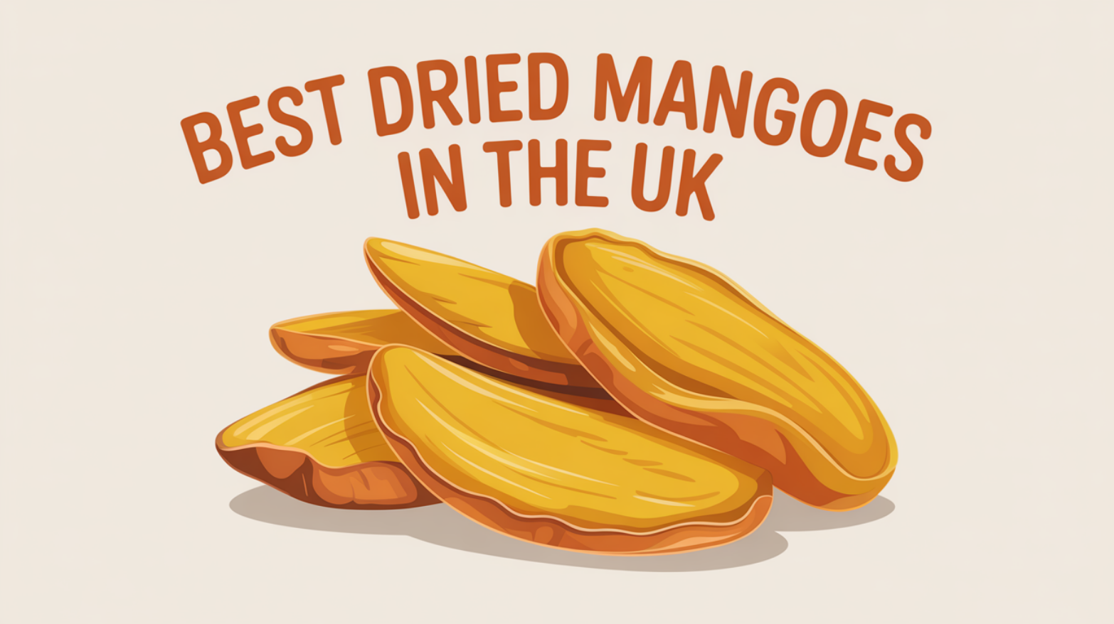 Best Dried Mangoes in the UK (2025 Edition)