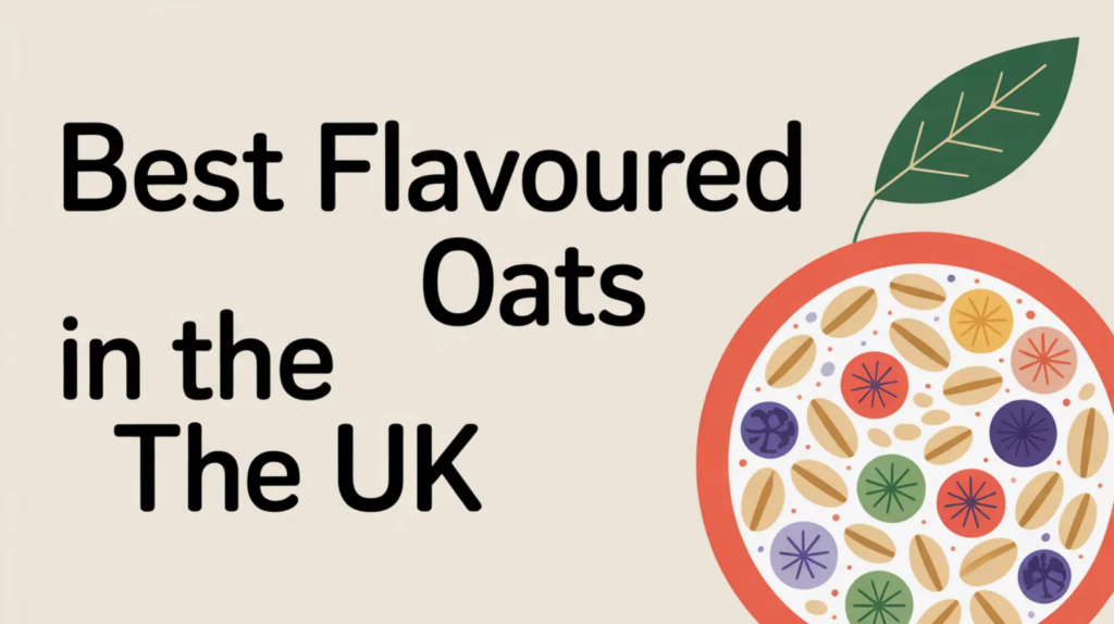 Best Flavoured Oats in the UK (2026)
