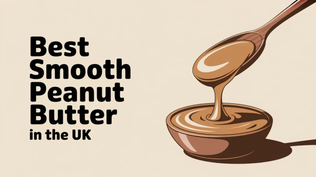 Best Smooth Peanut Butter in the UK (2026)