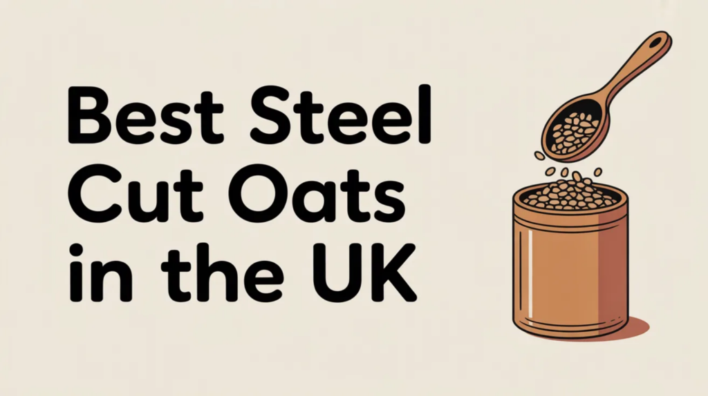 Best Steel Cut Oats in the UK (2026)